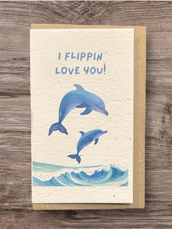 I flippin love you! 🐬 Card (that grows)
